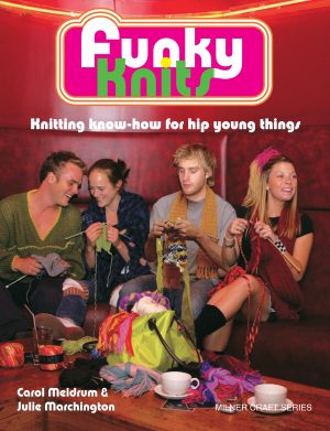 Funky Knits: Knitting Know-How for Hip Young Things